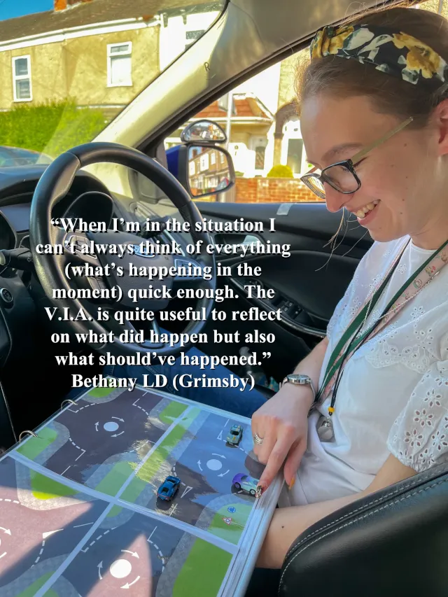 Bethany's V.I.A. review; 'When I'm in the situation I can't always think of everything (what's happening in the moment) quick enough. The V.I.A. is quite useful to reflect on what did happen but also what should've happened. Bethany LD(Learner Driver) (Grimsby)