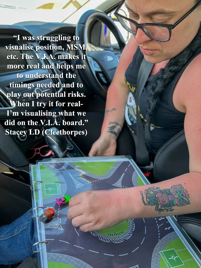 Stacey's V.I.A. review; 'I was struggling to visualise position, MSM, etc. The V.I.A. makes it more real and helps me to understand the timings needed and to play out potential risks. When I try it for real - I'm visualising what we did on the V.I.A. board.' Bethany LD (Cleethorpes)